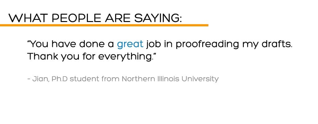 "You have done a great job in proofreading my drafts." - A student who used our proofreading services for a dissertation